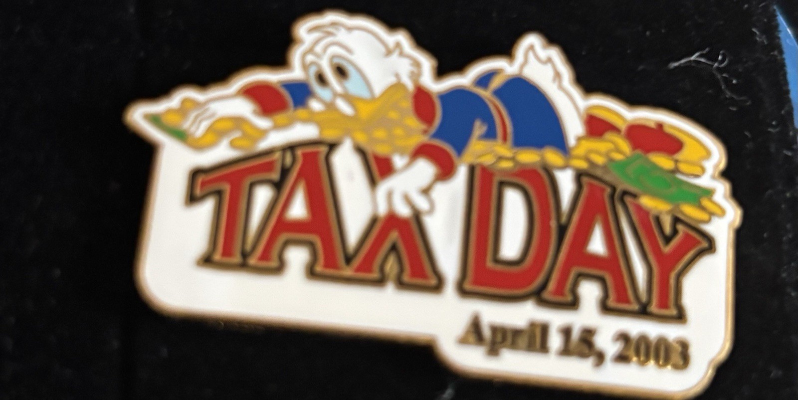 Tax Day April 15, 2003 Disney WDW Pin Uncle Scrooge Tax Day April 15, 2003 Disney WDW Pin Uncle Scrooge