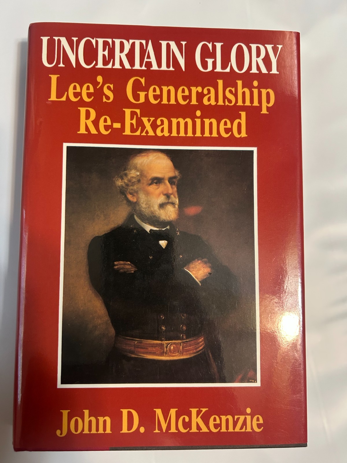 Uncertain Glory: Lee's Generalship Re-Examined HC DJ Civil War Militaria History Uncertain Glory: Lee's Generalship Re-Examined HC DJ Civil War Militaria History