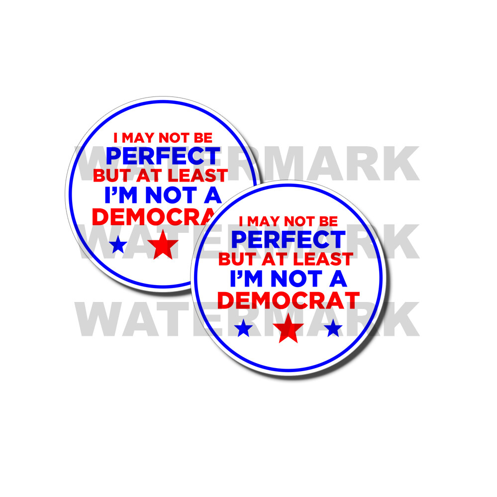 I May not Be Perfect But at least I'm not a Democrat Anti Biden Stickers 2 PACK I May not Be Perfect But at least I'm not a Democrat Anti Biden Stickers 2 PACK
