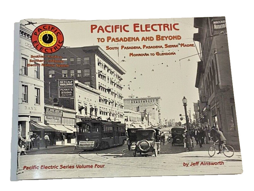 PACIFIC ELECTRIC VOLUME 4 - TO PASADENA AND BEYOND PACIFIC ELECTRIC VOLUME 4 - TO PASADENA AND BEYOND