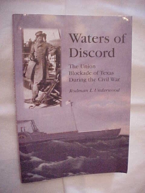 WATERS OF DISCORD UNION BLOCKADE OF TEXAS DURING CIVIL WAR; SOUTHERN HISTORY