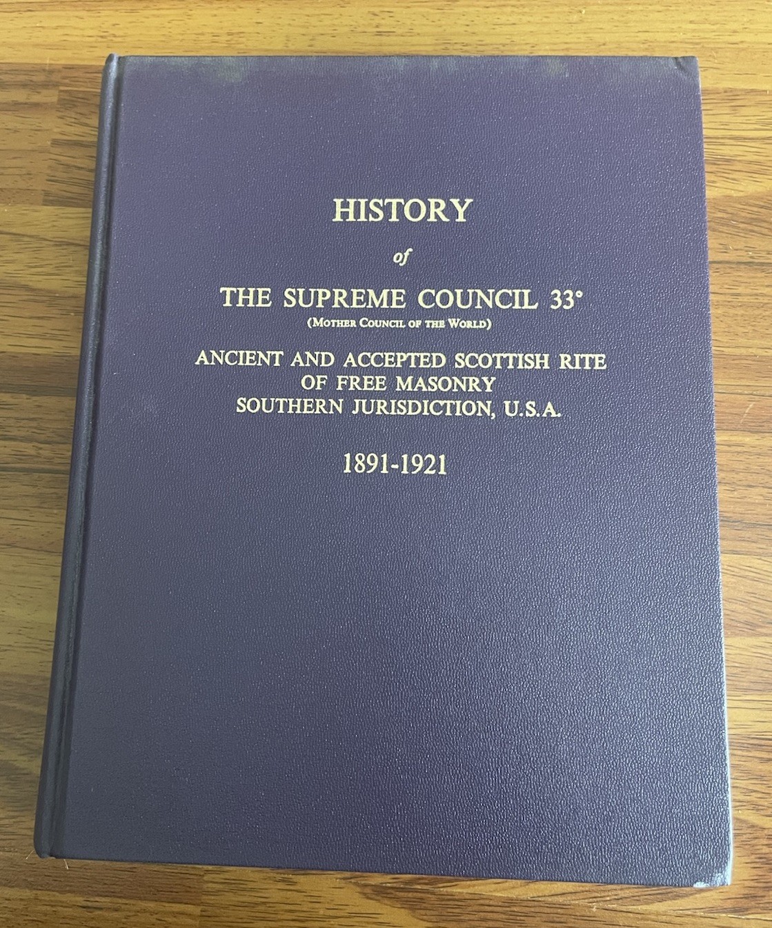 Freemasonry History of the Supreme Council 33° Scottish Rite USA 1891-1921 Freemasonry History of the Supreme Council 33° Scottish Rite USA 1891-1921