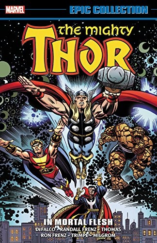 THOR EPIC COLLECTION: IN MORTAL FLESH (EPIC COLLECTION: By Randall Frenz & Tom
