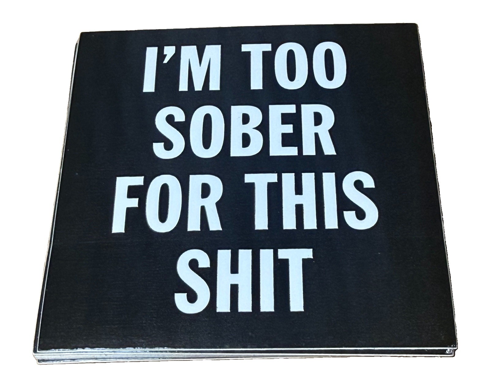 Set of 10 “I’m Too Sober For This Sh-t” Vinyl Stickers Novelty Party Decals Set of 10 “I’m Too Sober For This Sh-t” Vinyl Stickers Novelty Party Decals