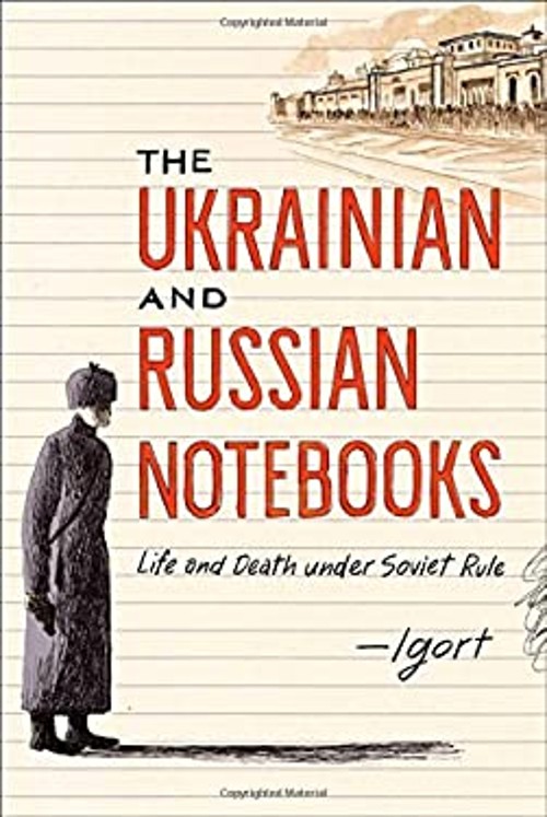 The Ukrainian and Russian Notebooks : Life and Death under Soviet The Ukrainian and Russian Notebooks : Life and Death under Soviet
