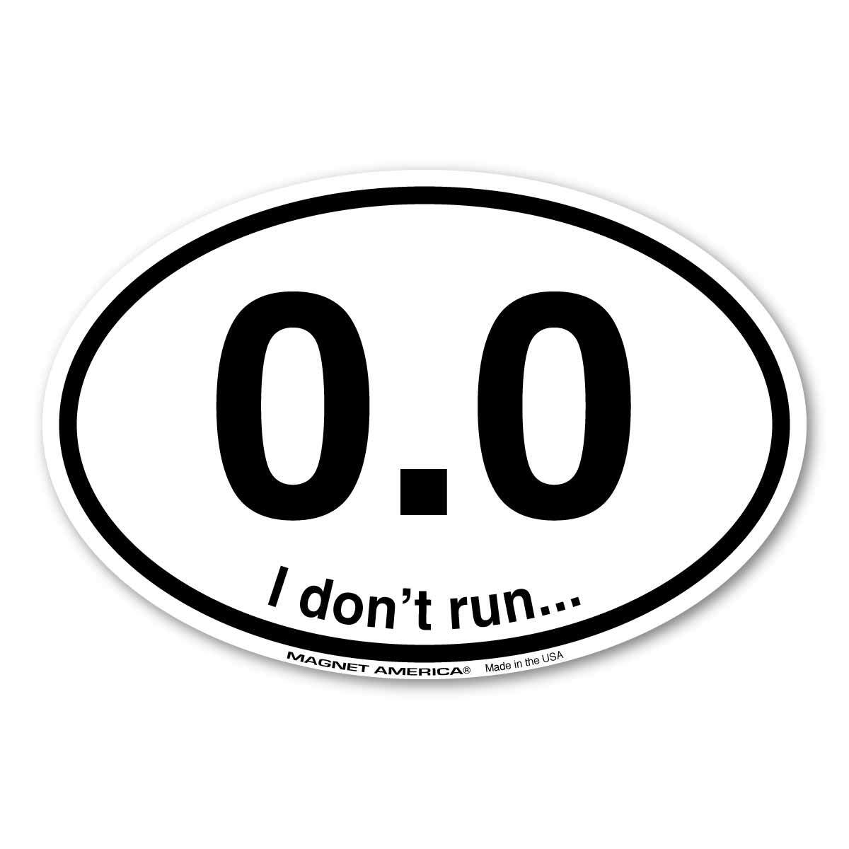 0.0 I Don\'t Run Oval Magnet 0.0 I Don\'t Run Oval Magnet