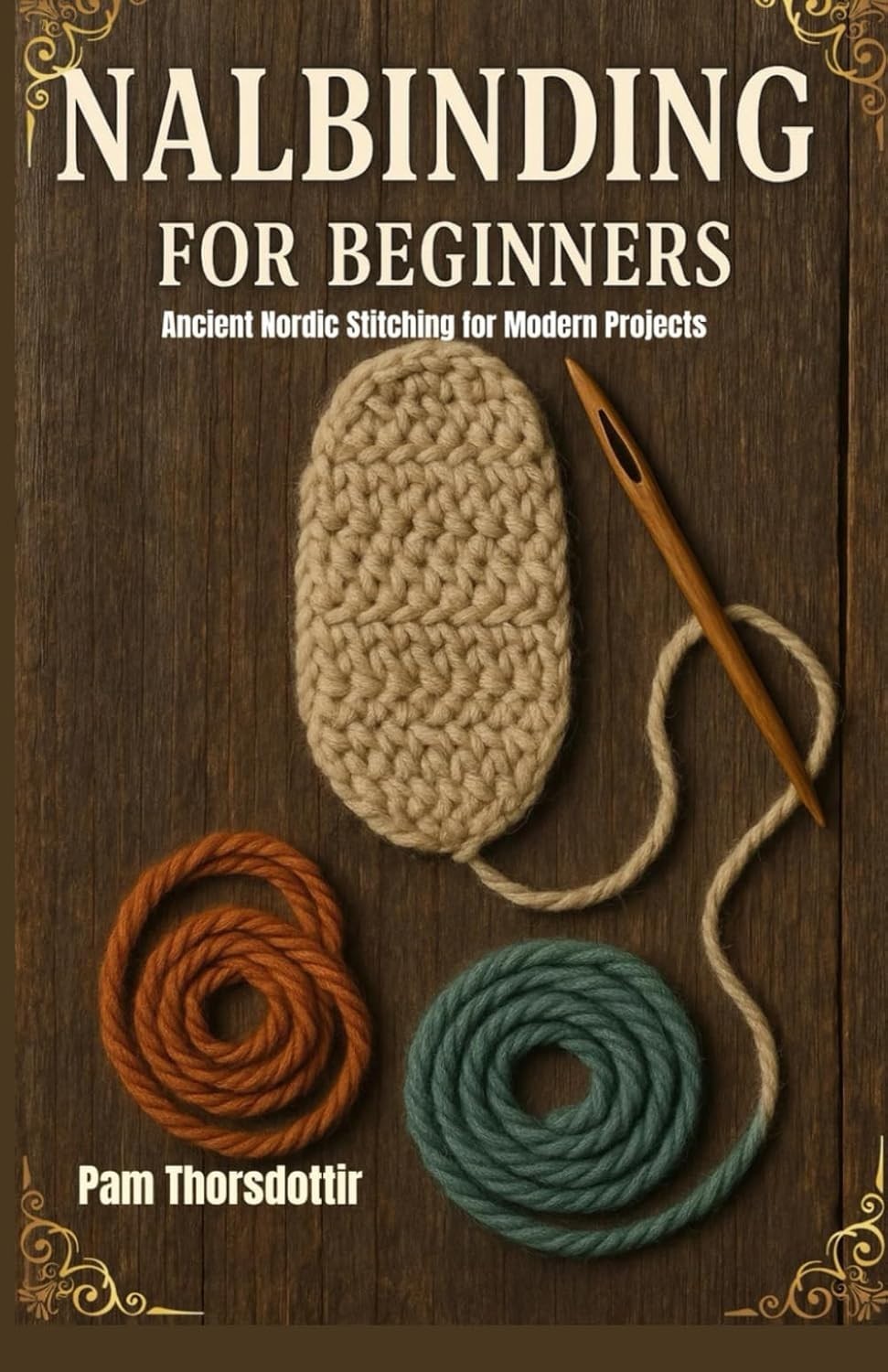 Nalbinding for Beginners: Ancient Nordic Stitching for Modern Projects