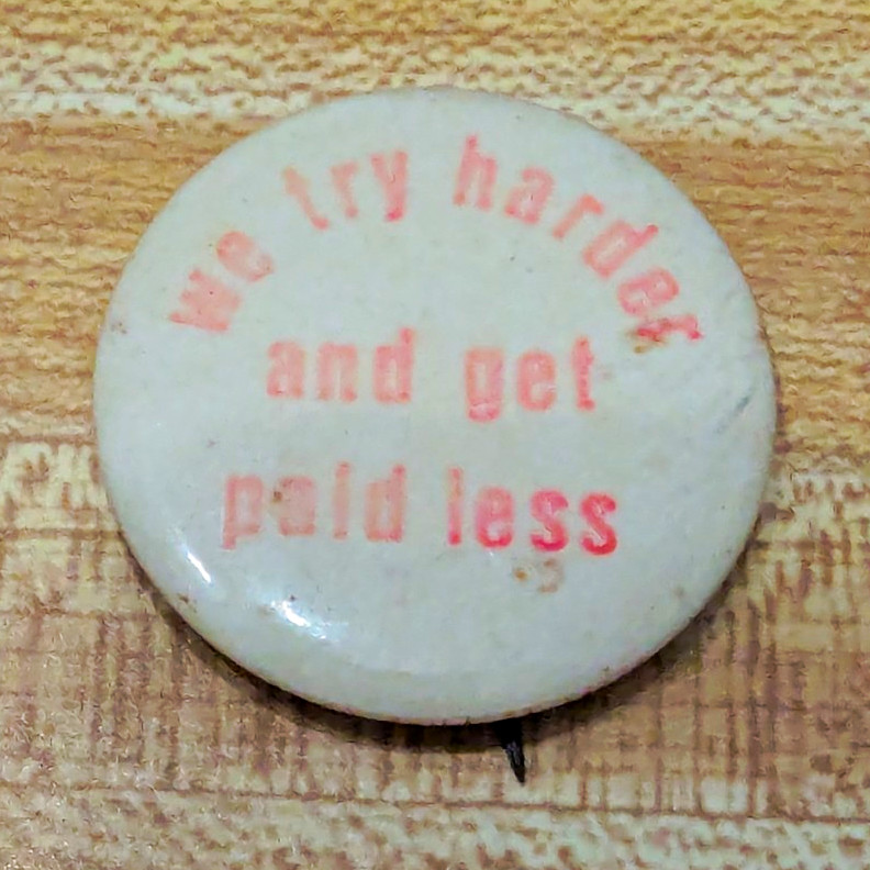 VTG 1970s Women\'s Rights We Try Harder And Get Paid Less Pinback Button Feminist