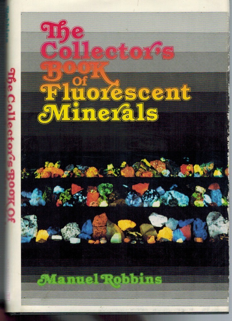 THE COLLECTOR\'S BOOK OF FLUORESCENT MINERALS ROBBINS VG/VG 1983 HDC THE COLLECTOR\'S BOOK OF FLUORESCENT MINERALS ROBBINS VG/VG 1983 HDC