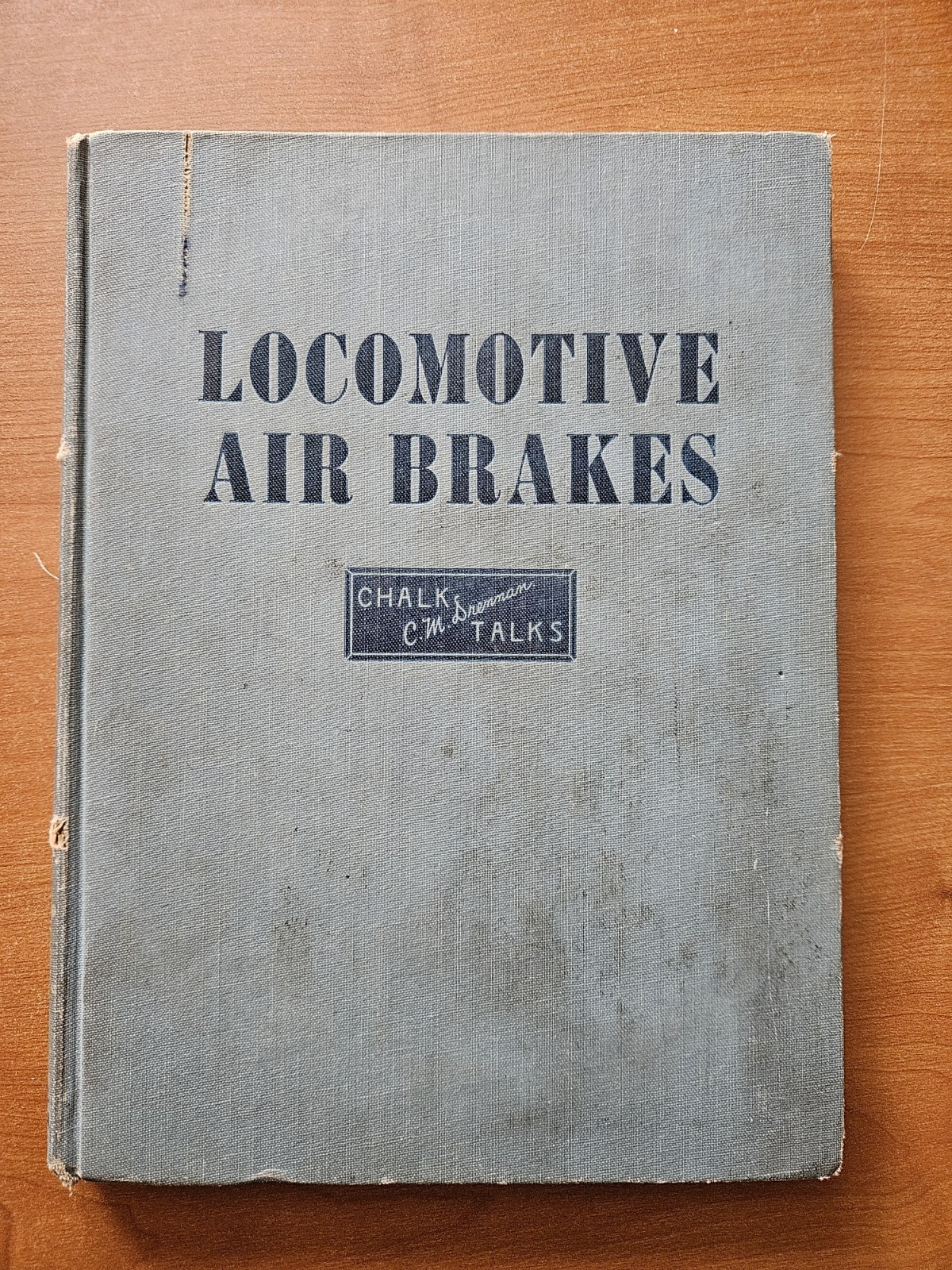 Locomotive Air Brakes: Volume Three Of Chalk Talks Air Brake Study Course (1955