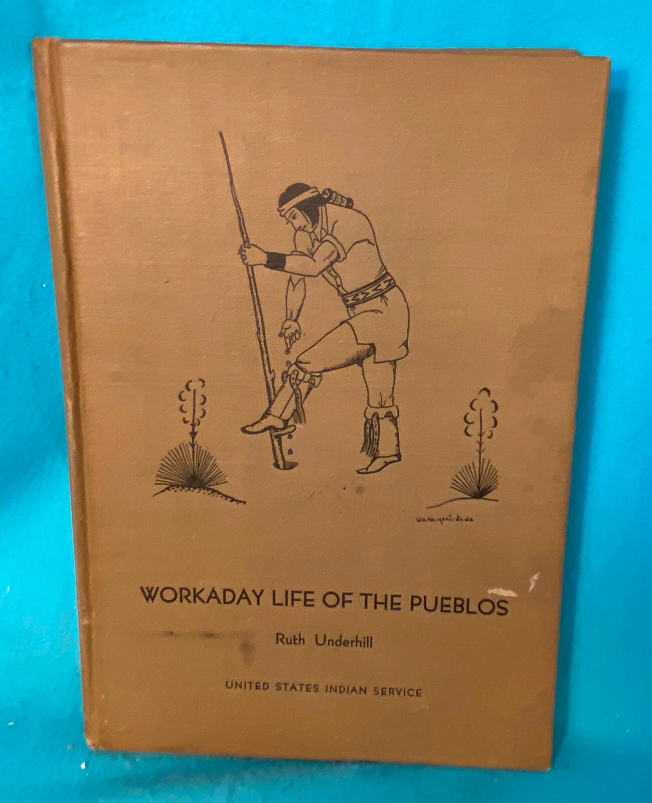 Work A Day Life Of The Pueblos HB Book by Underhill, 1946, 174 pp, First Edition