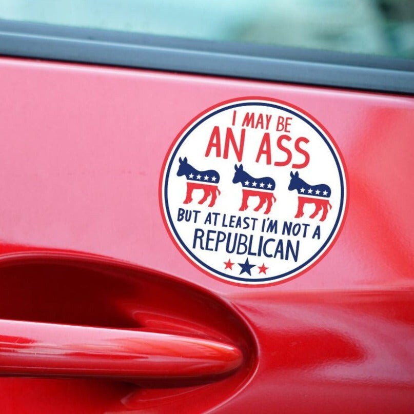 I May be an Ass But At Least I'm Not a Republican Car Magnet | 5