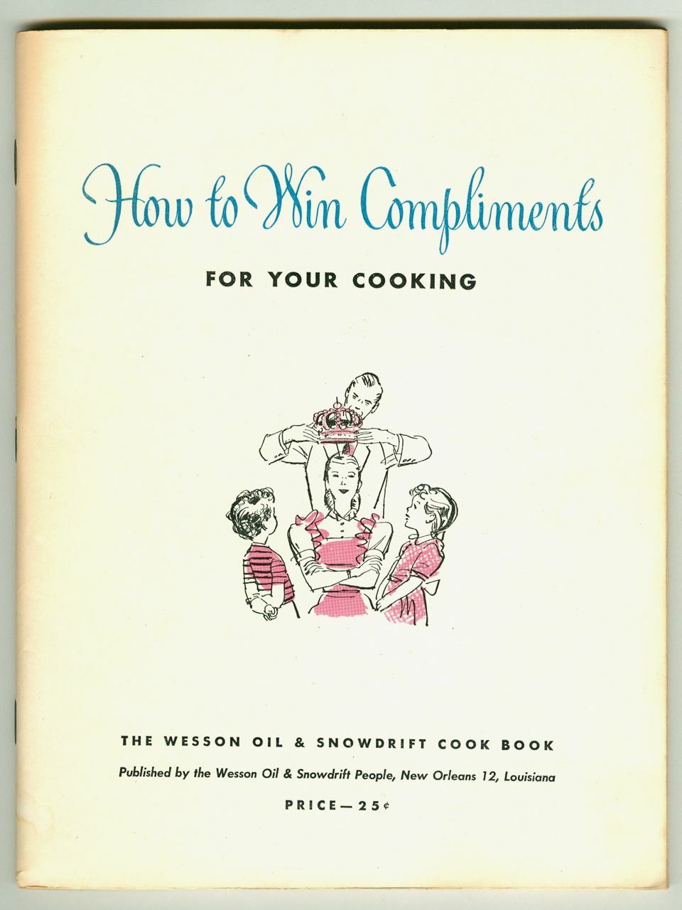 How to Win Compliments for Your Cooking Vintage 1948 WESSON OIL Cookbook
