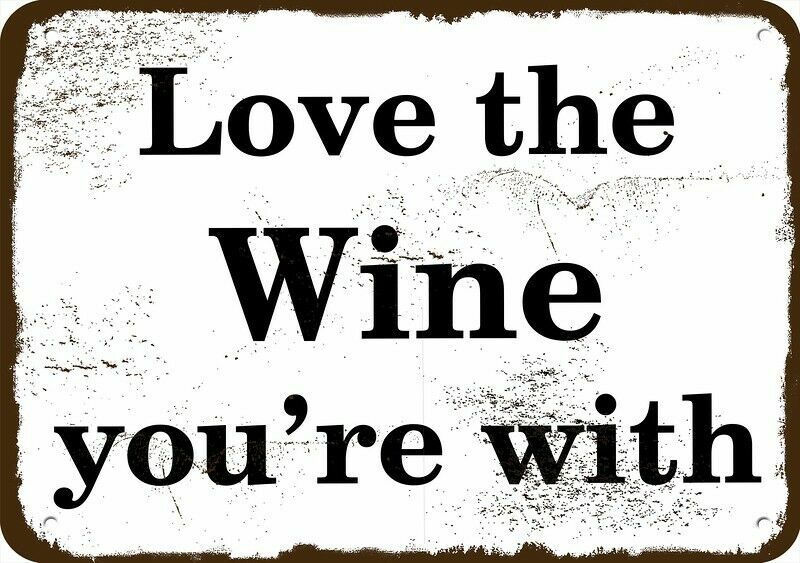 LOVE THE WINE YOU\'RE WITH Vintage Look Replica Metal Sign LOVE THE WINE YOU\'RE WITH Vintage Look Replica Metal Sign