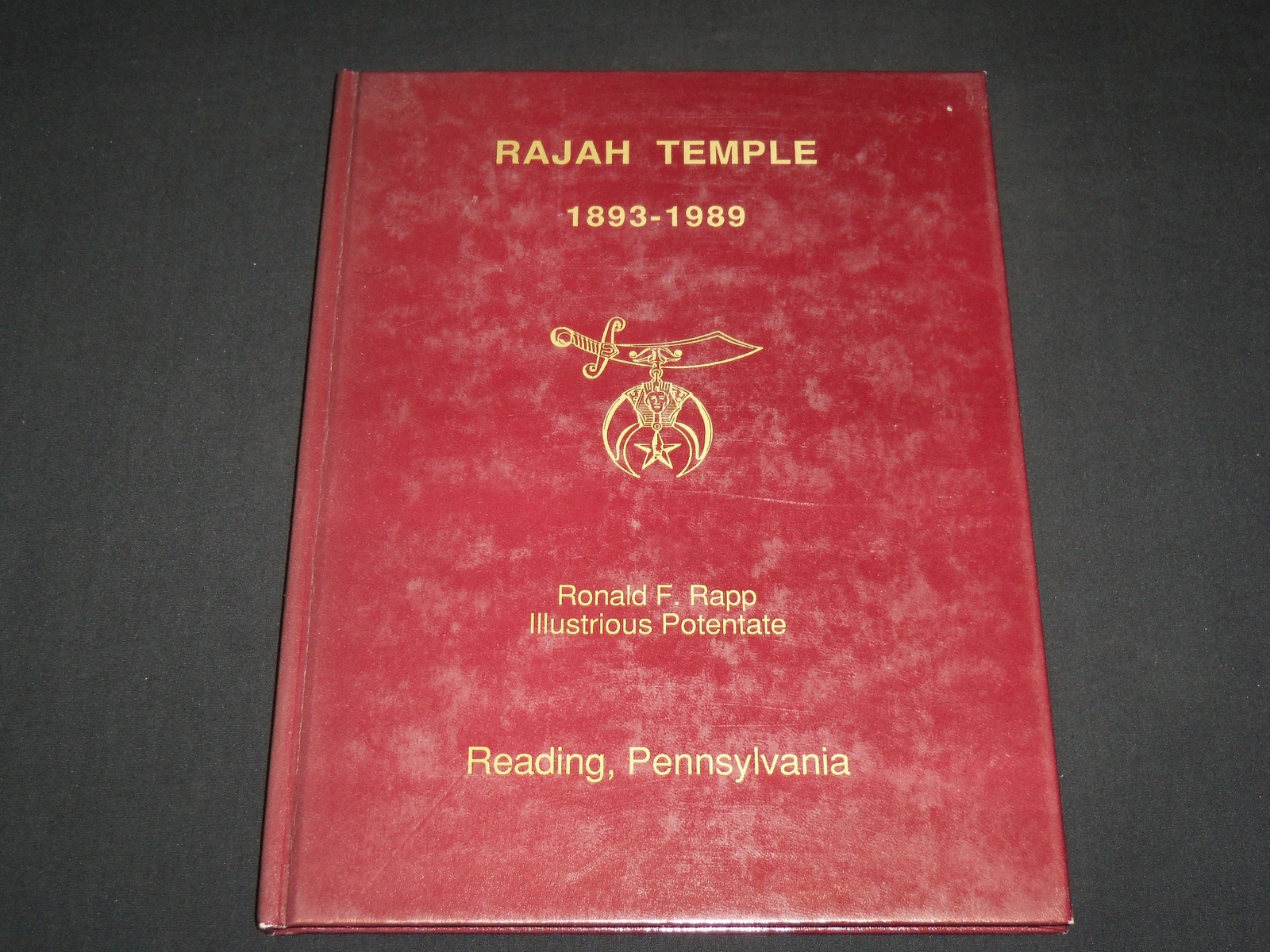 1989 RAJAH TEMPLE 1893-1989 HISTORY BOOK - READING, PENNSYLVANIA - KD 6351 1989 RAJAH TEMPLE 1893-1989 HISTORY BOOK - READING, PENNSYLVANIA - KD 6351