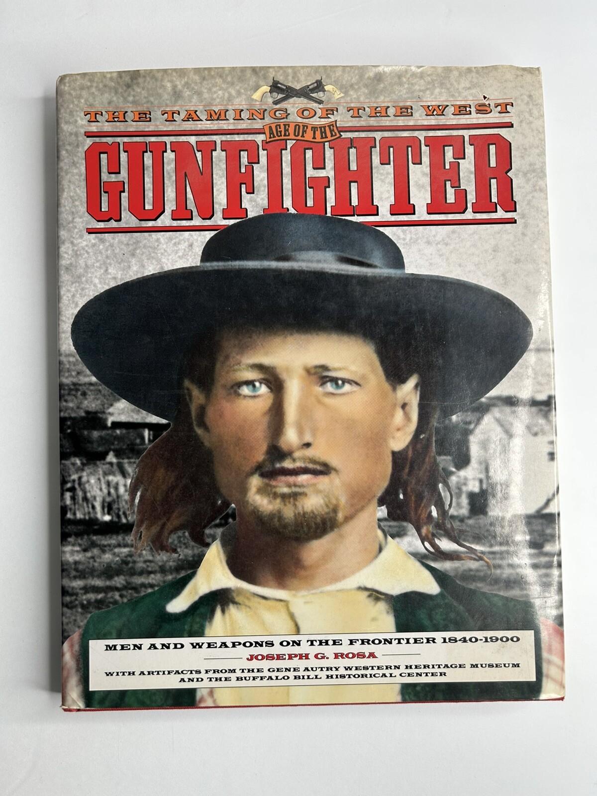Book-Age of the Gunfighter-Taming of the West by Joseph Rosa-Tons of great photo