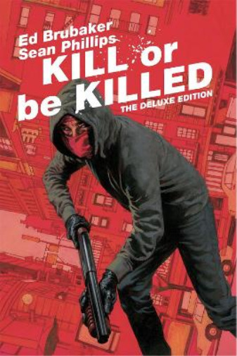 Ed Brubaker Kill or Be Killed Deluxe Edition (Hardback)