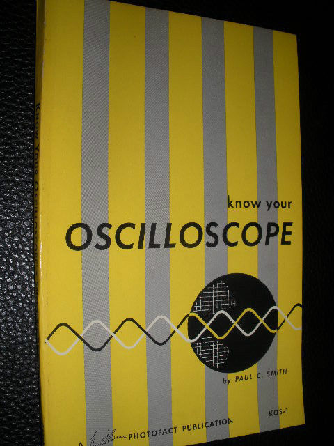 Know Your Oscilloscope (1958) by Paul C. Smith - Book on CD Know Your Oscilloscope (1958) by Paul C. Smith - Book on CD