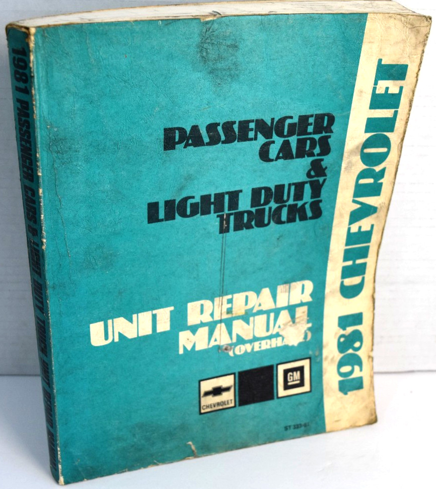 1981 Chevrolet Unit Repair Manual Passenger Car Light Duty Truck Overhaul GM OEM 1981 Chevrolet Unit Repair Manual Passenger Car Light Duty Truck Overhaul GM OEM