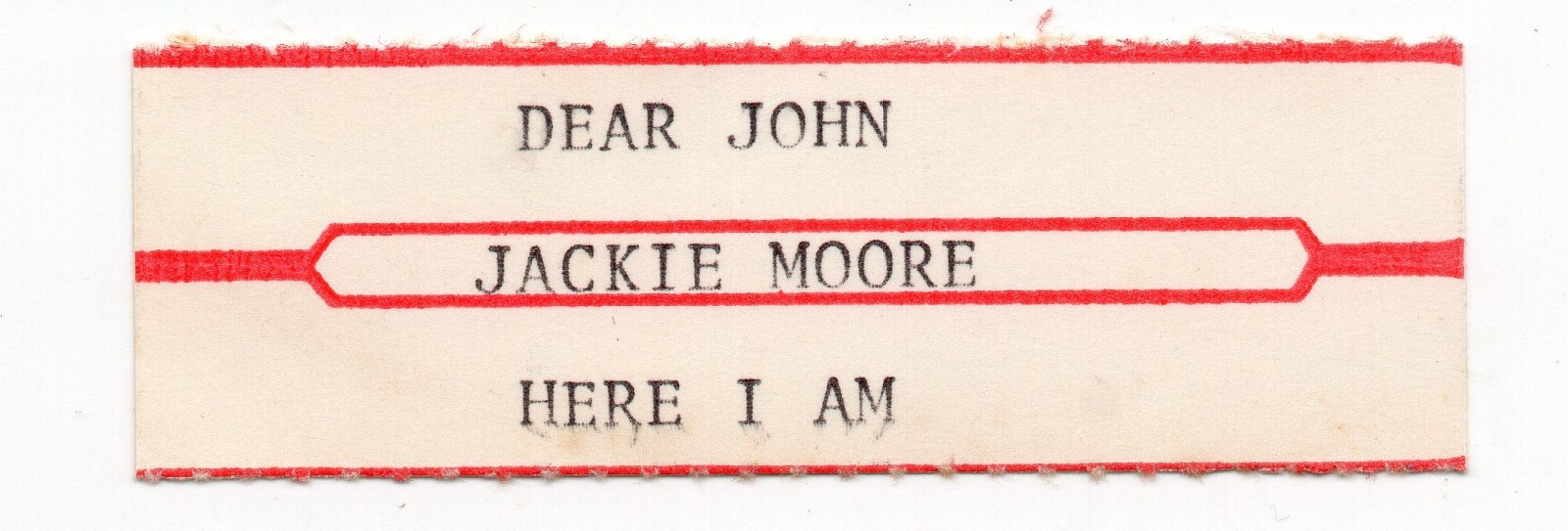 JACKIE MOORE - DEAR JOHN / HERE I AM - JUKEBOX STRIP - SHIPS FREE JACKIE MOORE - DEAR JOHN / HERE I AM - JUKEBOX STRIP - SHIPS FREE
