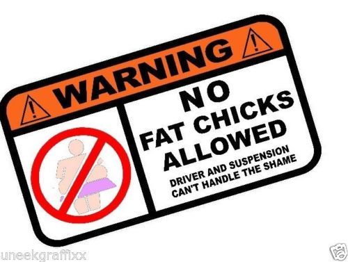 No Fat Chicks Allowed Warning Sticker Vinyl Decal 7\