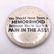 Vtg You Should Have Been A Hemorrhoid Button Pin Swag Flair Gag Fun Humor picture
