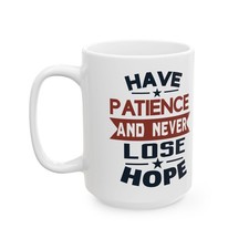 Have Patience Never lose Hope mug Inspirational Typography Ceramic Mug Patriotic picture