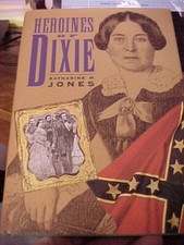 HEROINES OF DIXIE by JONES; CIVIL WAR STORIES CONFEDERATE WOMEN (1995 Smithmark picture