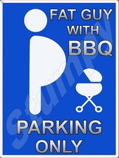 Fat Guy With BBQ Parking Only  Metal Sign 9