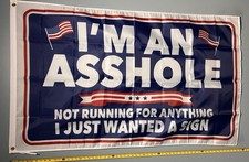 I’m An A**Hole FLAG FREE USA SHIP Not Running For Anything Election Sign 3x5' picture