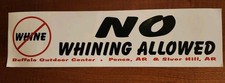 NO WHINING ALLOWED - BUFFALO OUTDOOR CENTER - ARKANSAS - VINTAGE BUMPER STICKER picture