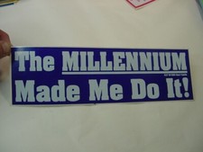 VTG BUMPER STICKER - THE MELLENNIUM MADE ME DO IT picture