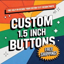 100 Custom 1.5” Buttons | Personalized Pinback Badges |  picture