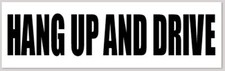 HANG UP AND DRIVE 2.5x8 Inch Vinyl Bumper Sticker picture