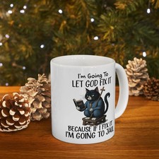 Funny Cat Mug, Let God Fix It Sarcastic Coffee Cup, Christian Gag Gift 11oz picture