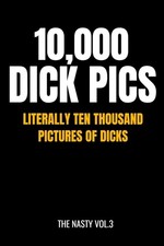 10,000 Dick Pics - Literally Ten Thousand Pictures of Dicks: 110-Page Blank Line picture
