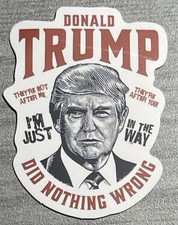 Donald Trump Did Nothing Wrong/They're After You Sticker -Open Box👀Description picture