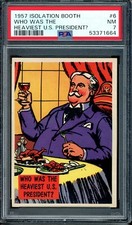 1957 Isolation Booth #6 Who Was The Heaviest U.s. President? PSA 7 picture