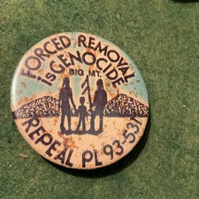 protest button Forced Removal Is Genocide. Repeal PL 93-531 picture