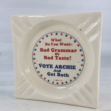 Vintage Vote Archie Bunker Ceramic Ashtray Bad Grammar or Bad Taste Get Both picture