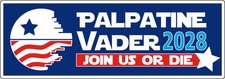 Palpatine Vader 2028 - Join Us Or Die - For PRESIDENT - Printed Decal / Sticker picture