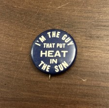Antique I'm The Guy That Put The Heat In The Sun Celluloid Pin Button Obak picture