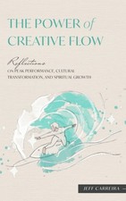The Power of Creative Flow: Reflections on Peak Performance, Cultural Transforma picture
