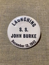 WWII home front patriotic pin back button Launching SS John Burk -Sunk 1944 picture