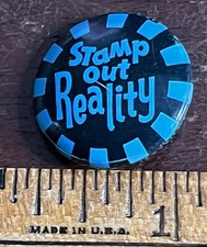 STOMP OUT REALITY ,  Pinback Button, 1  in Dia. picture