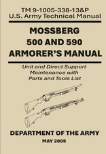 Mossberg 500 and 590 Armorer’s Manual: TM 9-1005-338-13&P. Unit and Direct Suppo picture