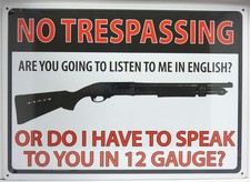 METAL Sign:  NO TRESPASSING - Do I Have to Speak to You in 12 Gauge?, 12