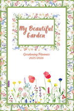 My Beautiful Garden, Calendar 2025-2026: Practical Gardening Planner for 2025-20 picture