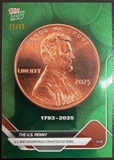 2025 TOPPS NOW THE U.S. PENNY DISCONTINUED AFTER 232 YEARS GREEN FOIL 25/99 picture
