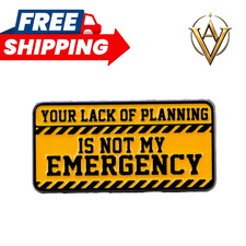 Your Lack Of Planning Is Not My Emergency Quote Enamel Lapel Pin  picture